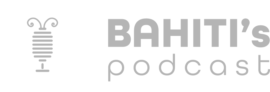 Bahiti's Podcast